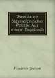 Zwei Jahre osterreichischer Politik: Aus einem Tagebuch, Friedrich Giehne 