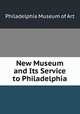 New Museum and Its Service to Philadelphia, Philadelphia Museum of Art 