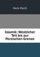 Islamik: Westlicher Teil bis zur Persischen Grenze, Hans Much 