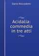 Acidalia: commedia in tre atti, Dario Niccodemi 