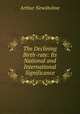 The Declining Birth-rate: Its National and International Significance, Arthur Newsholme 