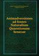 Animadversiones ad fontes Naturalium Quaestionum Senecae, August Heinrich Wilhelm Brennecke , August Brennecke 