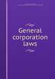 General corporation laws, Louisiana. Laws, statutes, etc. [from old catalog],Louisiana. Dept. of State. [from old catalog] 