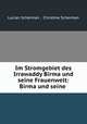 Im Stromgebiet des Irrawaddy Birma und seine Frauenwelt: Birma und seine ., Lucian Scherman , Christine Scherman 