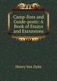 Camp-fires and Guide-posts: A Book of Essays and Excursions, Henry van Dyke 
