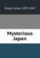 Mysterious Japan, Street, Julian, 1879-1947 