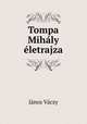 Tompa Mihaly eletrajza, Janos Vaczy 