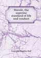 Morale, the supreme standard of life and conduct, Hall, G. Stanley 