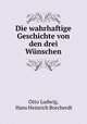 Die wahrhaftige Geschichte von den drei Wunschen, Otto Ludwig, Hans Heinrich Borcherdt 