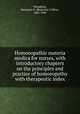 Homoeopathic materia medica for nurses, with introductory chapters on the principles and practice of homoeopathy with therapeutic index, Woodbury, Benjamin C. (Benjamin Collins), 1882-1948 