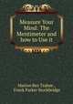Measure Your Mind: The Mentimeter and how to Use it, Marion Rex Trabue , Frank Parker Stockbridge 
