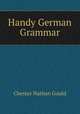 Handy German Grammar, Chester Nathan Gould 