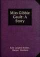 Miss Gibbie Gault: A Story, Kate Langley Bosher , Harper & Brothers 
