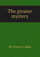 The greater mystery, De Fremery, Edna 