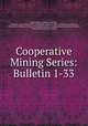 Cooperative Mining Series: Bulletin 1-33, Illinois State Geological Survey , University of Illinois (Urbana -Champaign campus). Dept . of Mining Engineering , University of Illinois (Urbana -Champaign campus ). Engineering Experiment Station , United States Bureau of Mines 