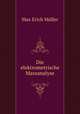 Die elektrometrische Massanalyse, Max Erich Muller 