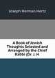 A Book of Jewish Thoughts Selected and Arranged by the Chief Rabbi (Dr. J. H ., Joseph Herman Hertz 