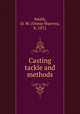Casting tackle and methods, Smith, O. W. (Onnie Warren), b. 1872 