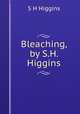 Bleaching, by S.H. Higgins, S.H. Higgins 
