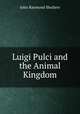 Luigi Pulci and the Animal Kingdom, John Raymond Shulters 