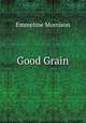 Good Grain, Emmeline Morrison 
