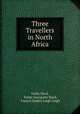 Three Travellers in North Africa, Emily Ward, Emily Georgiana Ward, Francis Dudley Leigh Leigh 