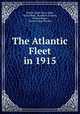 The Atlantic Fleet in 1915, United States Navy Dept, Navy Dept , Josephus Daniels , United States, Frank Friday Fletcher 