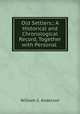 Old Settlers;: A Historical and Chronological Record, Together with Personal ., William S. Anderson 