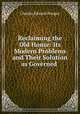 Reclaiming the Old House: Its Modern Problems and Their Solution as Governed ., Charles Edward Hooper 