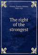 The right of the strongest, Greene, Frances Nimmo, 1850-1921 