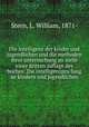 Die intelligenz der kinder und jugendlichen und die methoden ihrer untersuchung an stelle einer dritten auflage des buches: Die intelligenzpru?fung an kindern und jugendlichen, Stern, L. William, 1871- 