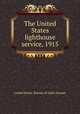 The United States lighthouse service, 1915, United States. Bureau of Light-Houses 