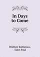 In Days to Come, Walther Rathenau , Eden Paul 