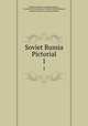 Soviet Russia Pictorial. 1, Russian Soviet Government Bureau , Friends of Soviet Russia, Friends of Soviet Russia, Russian Soviet Government Bureau 