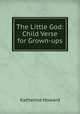 The Little God: Child Verse for Grown-ups, Katherine Howard 