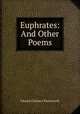 Euphrates: And Other Poems, Farnsworth Edward Clarence 