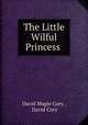 The Little Wilful Princess ., David Magie Cory , David Cory 