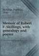 Memoir of Robert F. Skillings, with genealogy and poems, Skillings, Franklin, 1846- 