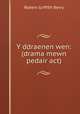 Y ddraenen wen: (drama mewn pedair act), Robert Griffith Berry 