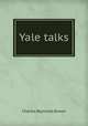 Yale talks, Brown, Charles Reynolds 