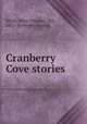 Cranberry Cove stories, Smith, Mary (Chapin), Mrs., 1872- [from old catalog] 
