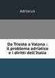 Da Trieste a Valona : il problema adriatico e i diritti dell