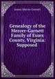 Genealogy of the Mercer-Garnett Family of Essex County, Virginia: Supposed ., James Mercer Garnett 