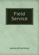 Field Service, James Alfred Moss 