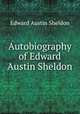 Autobiography of Edward Austin Sheldon, Edward Austin Sheldon 