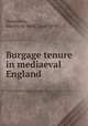 Burgage tenure in mediaeval England, Hemmeon, Morley de Wolf, 1868-1919 