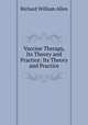 Vaccine Therapy, Its Theory and Practice: Its Theory and Practice, Richard William Allen 