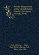 Insular Possessions of the United States: Hawaii, Philippine Islands, Porto ., Fisk, Harvey , & Sons, New York , Harvey Fisk, & Sons New York 