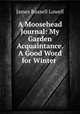 A Moosehead Journal: My Garden Acquaintance. A Good Word for Winter ., James Russell Lowell 