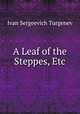 A Leaf of the Steppes, Etc, Ivan Sergeevich Turgenev 